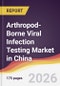 Arthropod-Borne Viral Infection Testing Market in China - Product Thumbnail Image