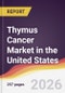 Thymus Cancer Market in the United States - Product Thumbnail Image