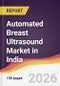 Automated Breast Ultrasound Market in India - Product Thumbnail Image