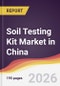 Soil Testing Kit Market in China - Product Image