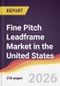 Fine Pitch Leadframe Market in the United States - Product Image