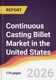 Continuous Casting Billet Market in the United States- Product Image