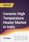 Ceramic High Temperature Heater Market in India - Product Thumbnail Image