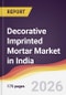 Decorative Imprinted Mortar Market in India - Product Thumbnail Image