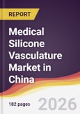 Medical Silicone Vasculature Market in China- Product Image