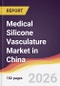 Medical Silicone Vasculature Market in China - Product Thumbnail Image