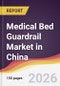 Medical Bed Guardrail Market in China - Product Thumbnail Image