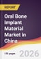 Oral Bone Implant Material Market in China - Product Image