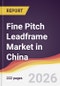 Fine Pitch Leadframe Market in China - Product Image