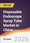 Disposable Endoscope Spray Tube Market in China - Product Image