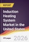 Induction Heating System Market in the United States - Product Thumbnail Image