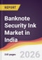 Banknote Security Ink Market in India - Product Image