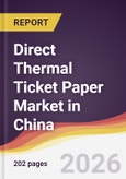 Direct Thermal Ticket Paper Market in China- Product Image