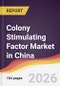 Colony Stimulating Factor Market in China - Product Image