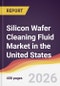 Silicon Wafer Cleaning Fluid Market in the United States - Product Image