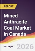Mined Anthracite Coal Market in Canada- Product Image