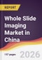 Whole Slide Imaging Market in China - Product Image