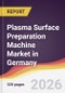 Plasma Surface Preparation Machine Market in Germany - Product Thumbnail Image