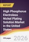 High Phosphorus Electroless Nickel Plating Solution Market in the United States - Product Image