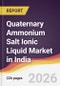 Quaternary Ammonium Salt Ionic Liquid Market in India - Product Image