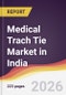 Medical Trach Tie Market in India - Product Thumbnail Image