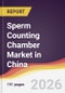 Sperm Counting Chamber Market in China - Product Image