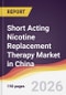 Short Acting Nicotine Replacement Therapy Market in China - Product Image