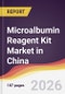 Microalbumin Reagent Kit Market in China - Product Image