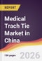 Medical Trach Tie Market in China - Product Thumbnail Image