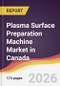 Plasma Surface Preparation Machine Market in Canada - Product Thumbnail Image