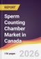 Sperm Counting Chamber Market in Canada - Product Image