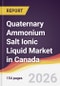Quaternary Ammonium Salt Ionic Liquid Market in Canada - Product Image