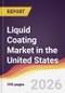 Liquid Coating Market in the United States - Product Image