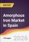 Amorphous Iron Market in Spain - Product Thumbnail Image