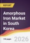 Amorphous Iron Market in South Korea - Product Thumbnail Image