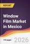 Window Film Market in Mexico - Product Thumbnail Image