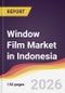 Window Film Market in Indonesia - Product Thumbnail Image