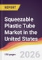 Squeezable Plastic Tube Market in the United States - Product Image
