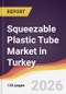 Squeezable Plastic Tube Market in Turkey - Product Image