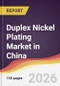 Duplex Nickel Plating Market in China - Product Thumbnail Image