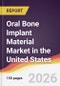 Oral Bone Implant Material Market in the United States - Product Image