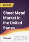 Sheet Metal Market in the United States - Product Image