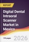 Digital Dental Intraoral Scanner Market in Mexico - Product Image