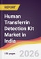 Human Transferrin Detection Kit Market in India - Product Thumbnail Image