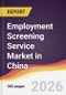 Employment Screening Service Market in China - Product Image