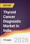 Thyroid Cancer Diagnostic Market in India - Product Image