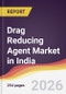Drag Reducing Agent Market in India - Product Thumbnail Image