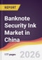 Banknote Security Ink Market in China - Product Image