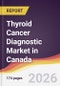 Thyroid Cancer Diagnostic Market in Canada - Product Image