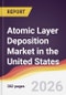 Atomic Layer Deposition Market in the United States - Product Image